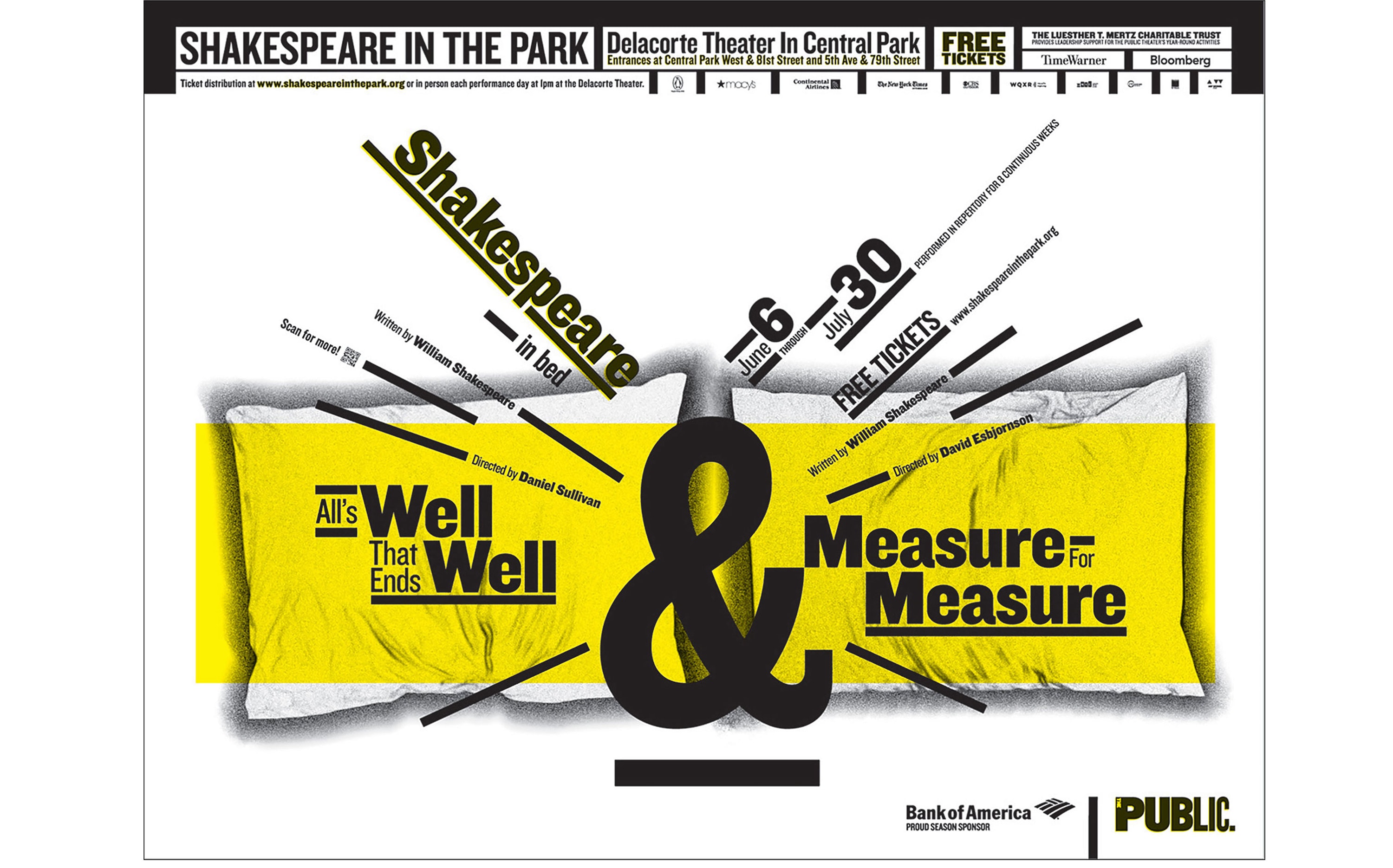 Shakespeare in the Park 2011: The streets met the sheets in Pentagram's 2011 campaign for Shakespeare in the Park. As the 2011 productions were "All's Well That Ends Well" and "Measure for Measure" with both plays containing elements of bedroom farce, “Shakespeare in bed” was the campaign’s frisky tagline. In the 3-sheet version of the poster, the play titles, set in Knockout, canoodle with the sinuous curves of an outsize ampersand on a photographic image of a bed. Skewed bands of typography were layered on color shapes in a Pop art palette of blue, red and yellow, inspired by circus posters, bubble gum, and Wonder Bread.